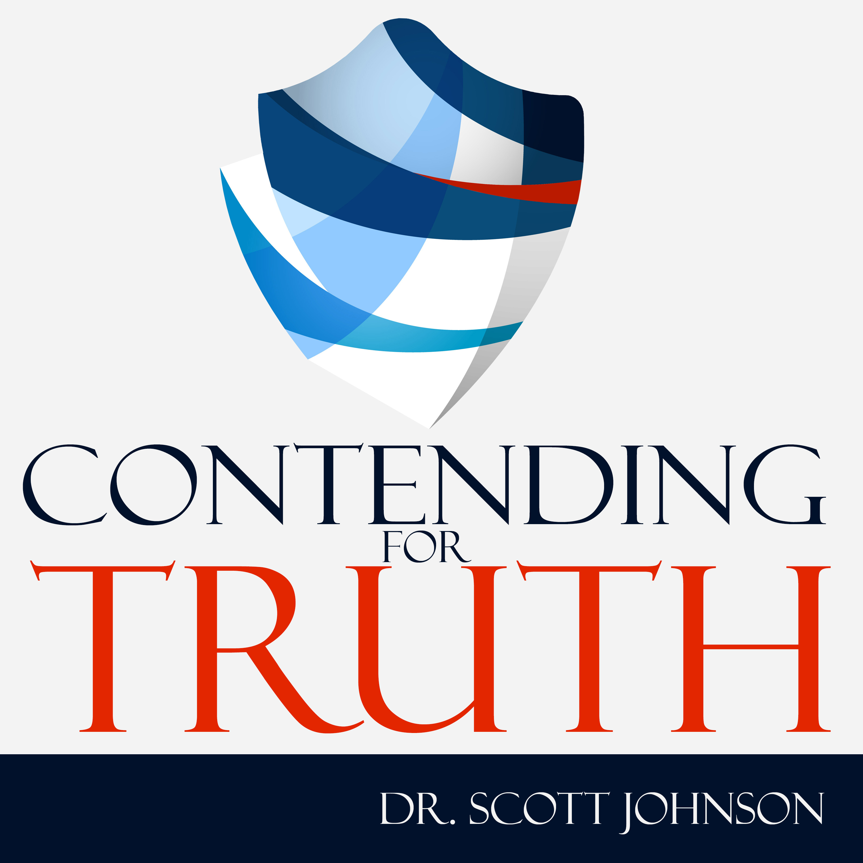 Contending for Truth Podcast, Dr. Scott Johnson